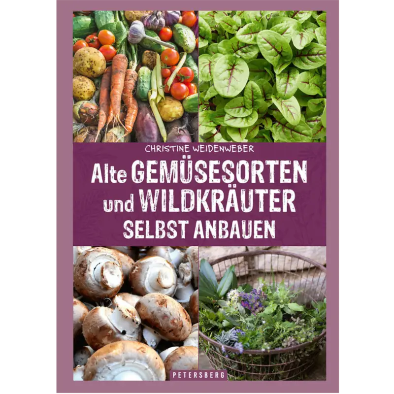 Begrenztes Angebot Alte Gemüsesorten und Wildkräuter selbst anbauen